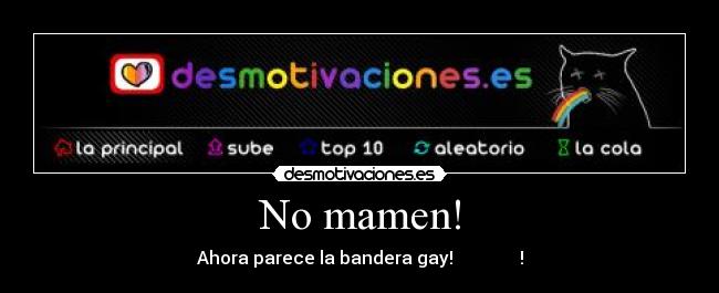 No mamen! -