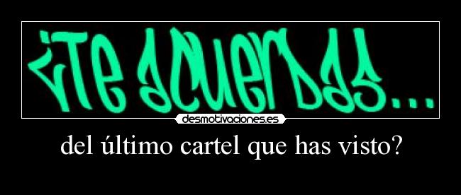 del último cartel que has visto? - 
