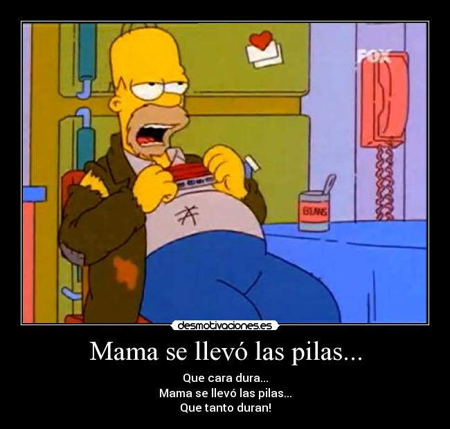 Mama se llevó las pilas... -