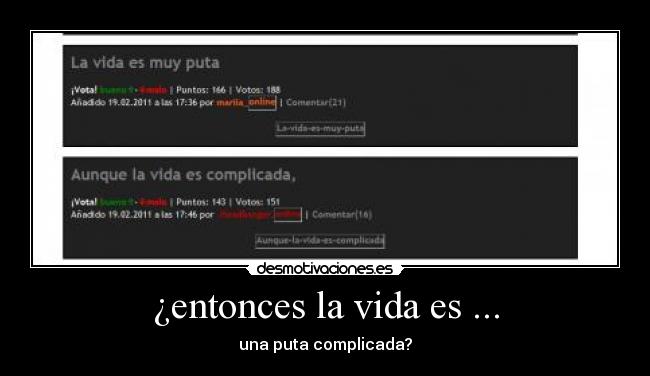 ¿entonces la vida es ... -
