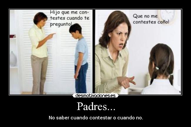 carteles padres madres padres contestar preguntar preguntas desmotivaciones markrafu desmotivaciones