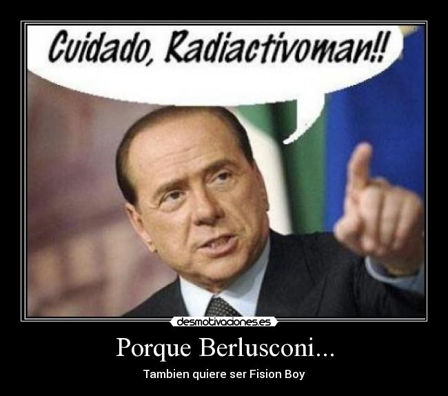Porque Berlusconi... - 