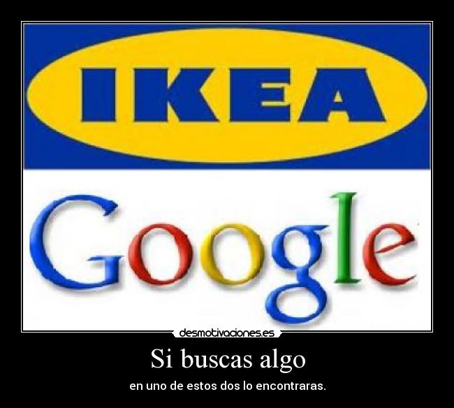 Si buscas algo - en uno de estos dos lo encontraras.