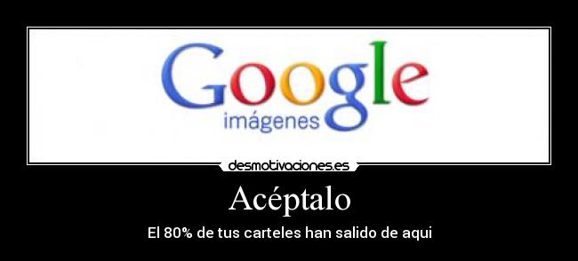 Acéptalo - El 80% de tus carteles han salido de aqui