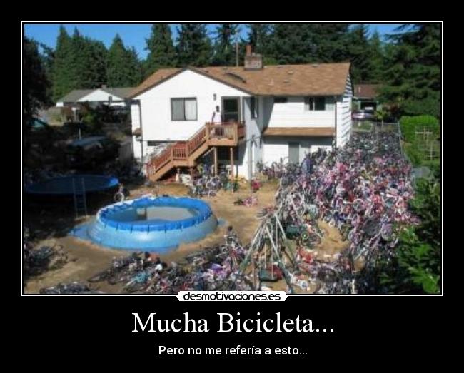 Mucha Bicicleta... - Pero no me refería a esto...