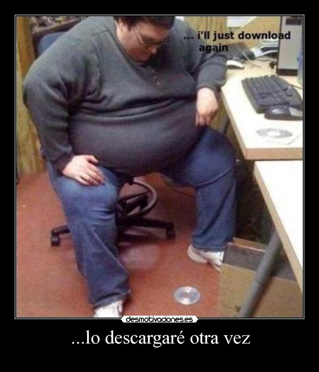 ...lo descargaré otra vez - 