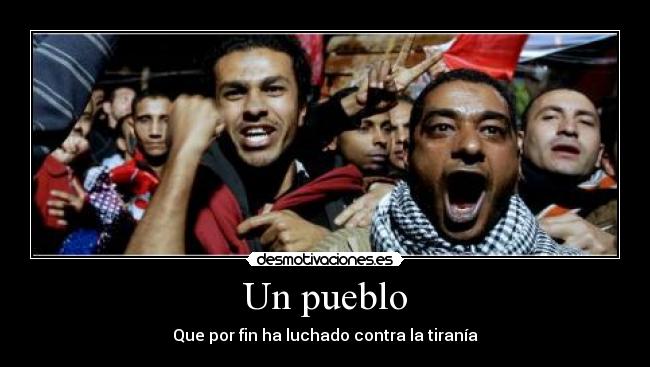 Un pueblo - Que por fin ha luchado contra la tiranía