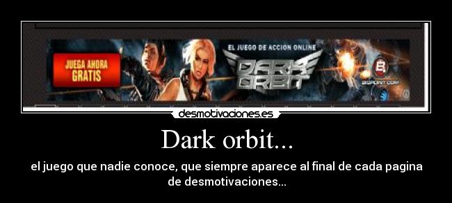 Dark orbit... -