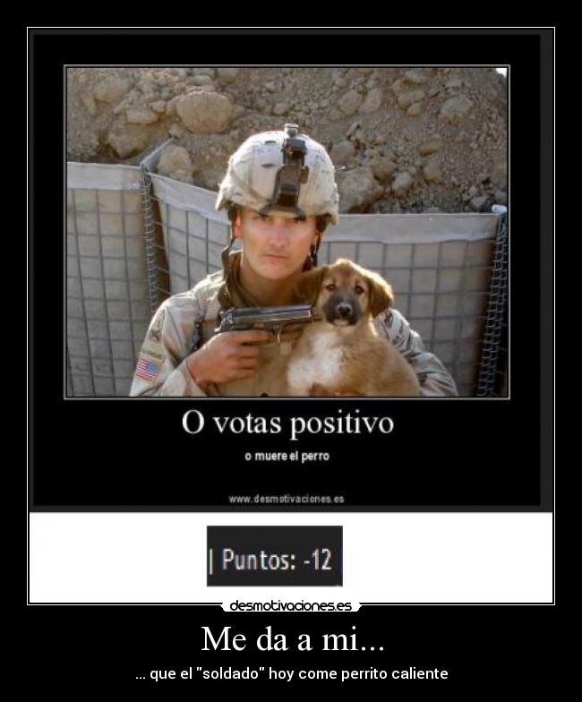 Me da a mi... - ... que el soldado hoy come perrito caliente