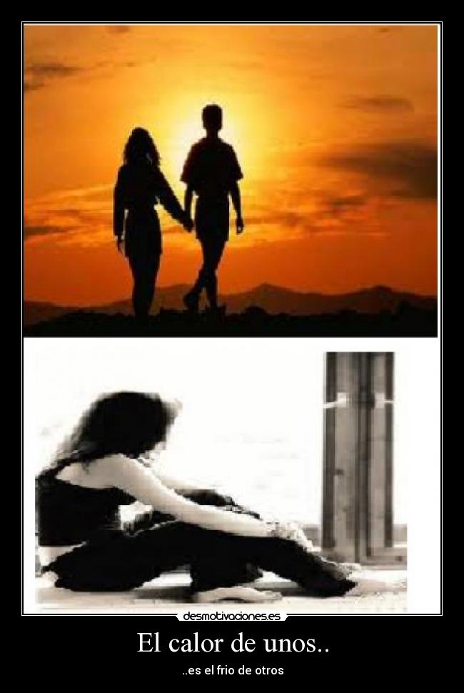 El calor de unos.. - ..es el frio de otros