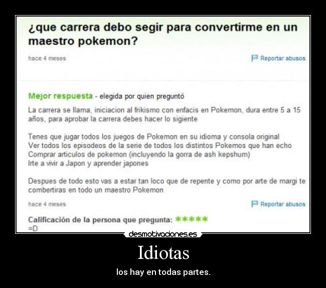 Idiotas - los hay en todas partes.