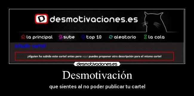 Desmotivación - que sientes al no poder publicar tu cartel