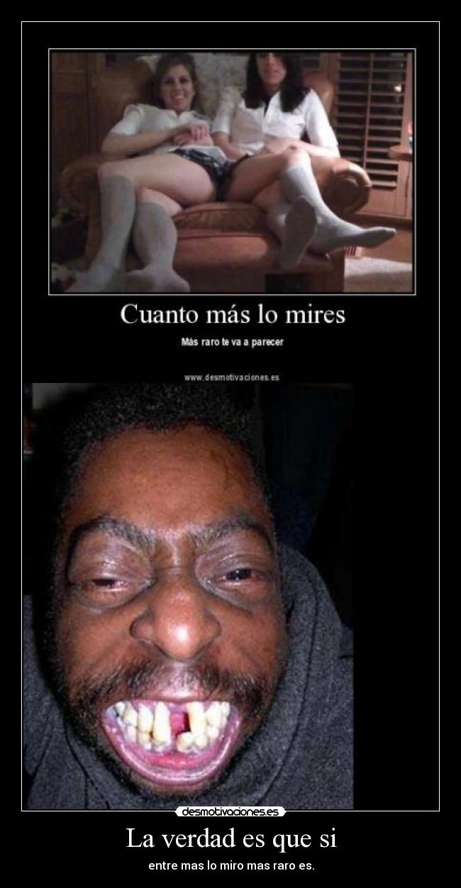 La verdad es que si - entre mas lo miro mas raro es.