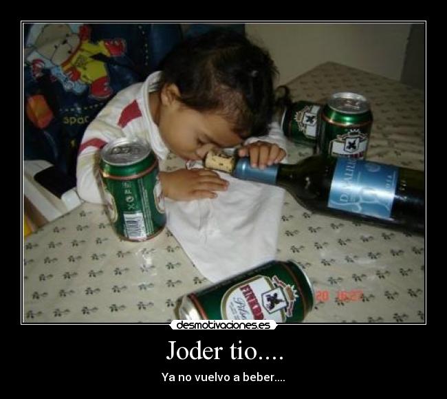 Joder tio.... - Ya no vuelvo a beber....