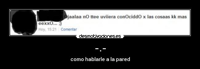 carteles como hablarle pared desmotivaciones