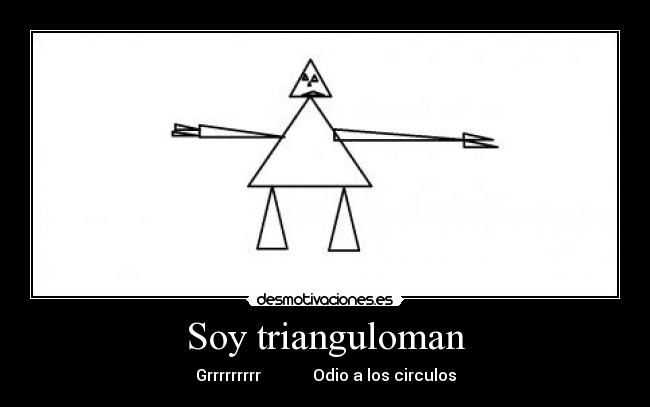 Soy trianguloman -
