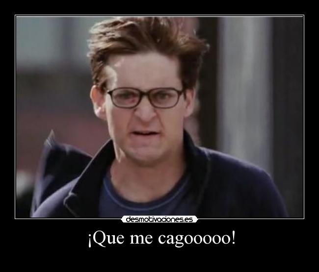 ¡Que me cagooooo! - 