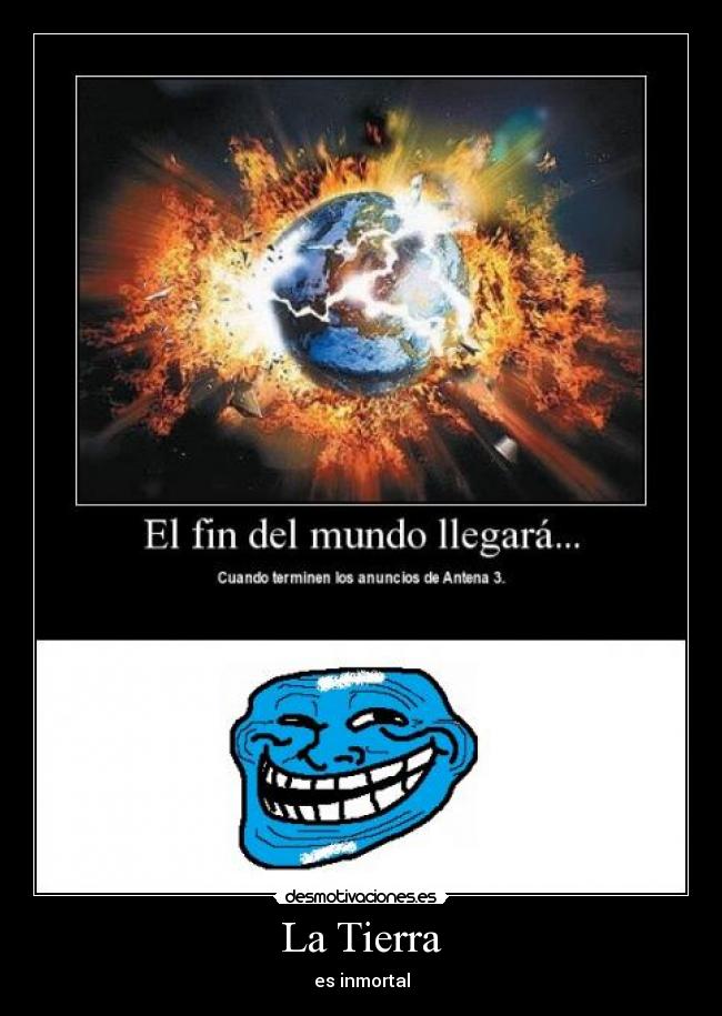 La Tierra - es inmortal