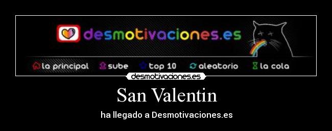 San Valentin - ha llegado a Desmotivaciones.es