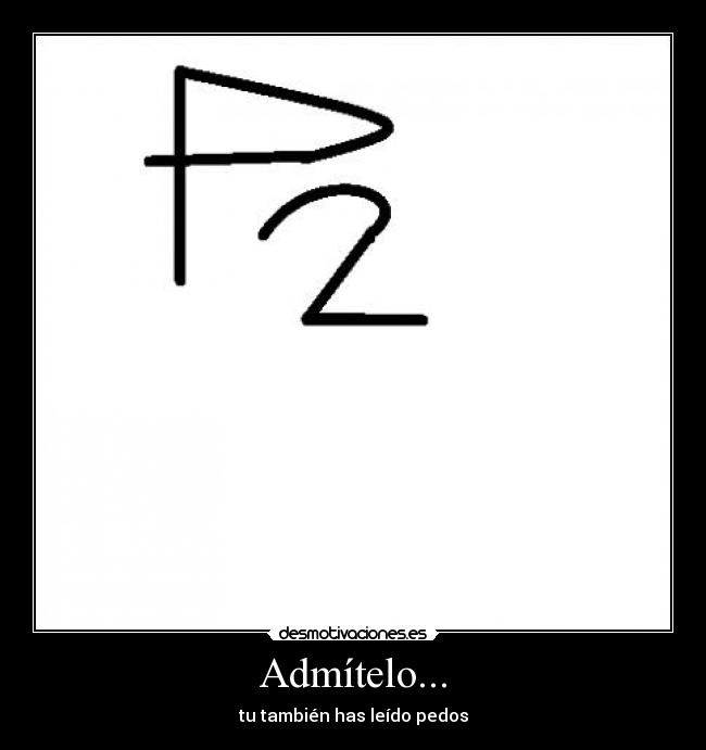 Admítelo... - tu también has leído pedos