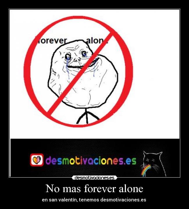 No mas forever alone - en san valentín, tenemos desmotivaciones.es 