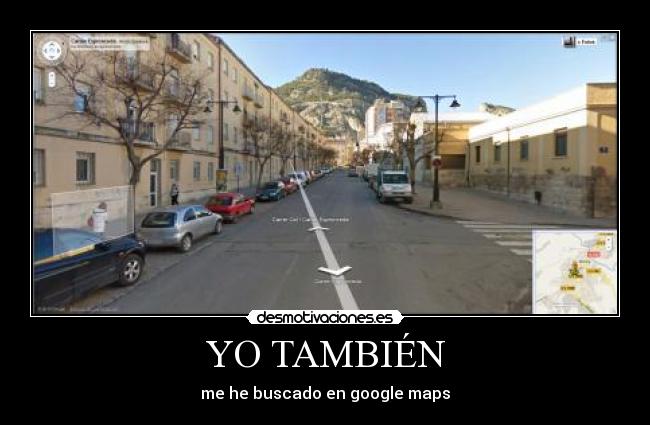 YO TAMBIÉN - me he buscado en google maps