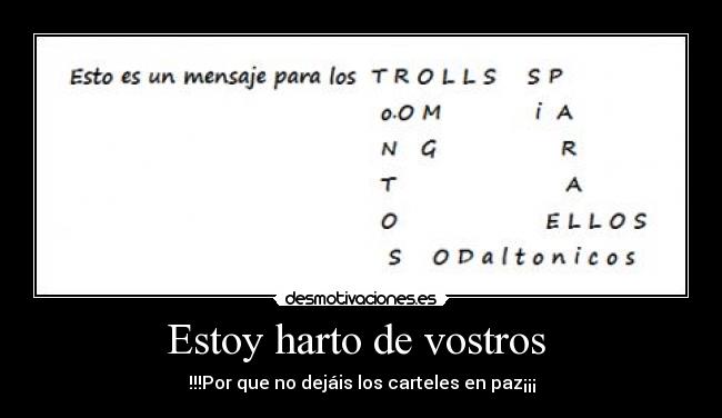 Estoy harto de vostros -