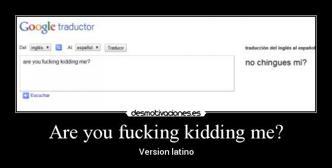 Are you fucking kidding me? - 