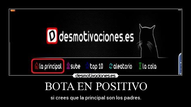 BOTA EN POSITIVO - si crees que la principal son los padres.