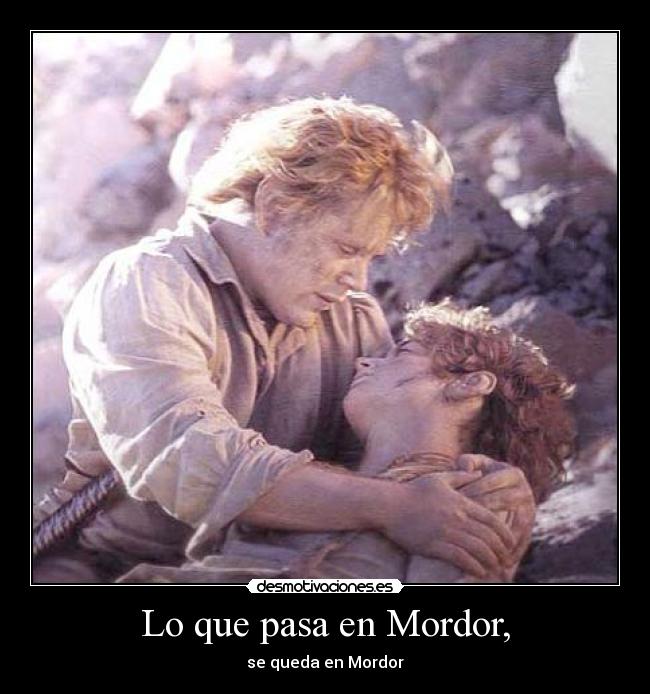 Lo que pasa en Mordor, -