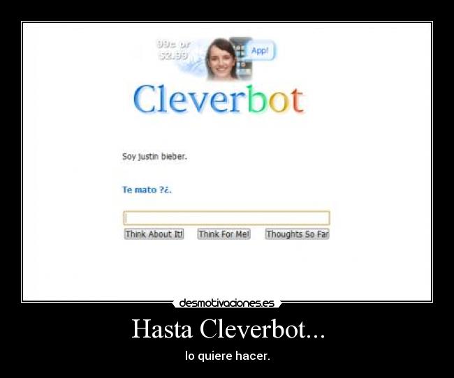 Hasta Cleverbot... - 