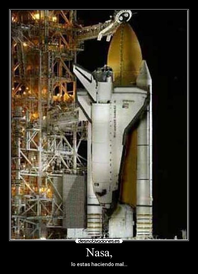 Nasa, - lo estas haciendo mal...