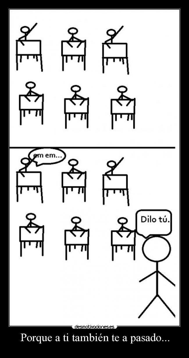 Porque a ti también te a pasado... - 