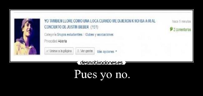 Pues yo no. -