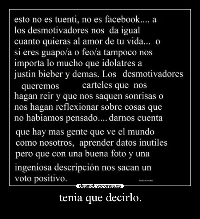 tenia que decirlo. -