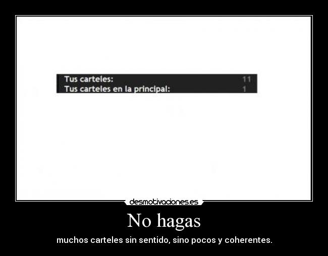 No hagas - muchos carteles sin sentido, sino pocos y coherentes.