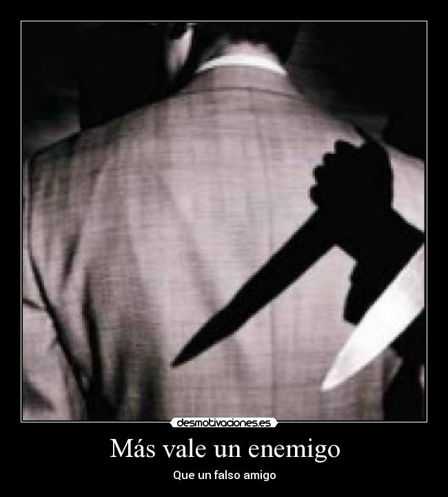 carteles enemigo mas vale enemigo que falso amigo desmotivaciones