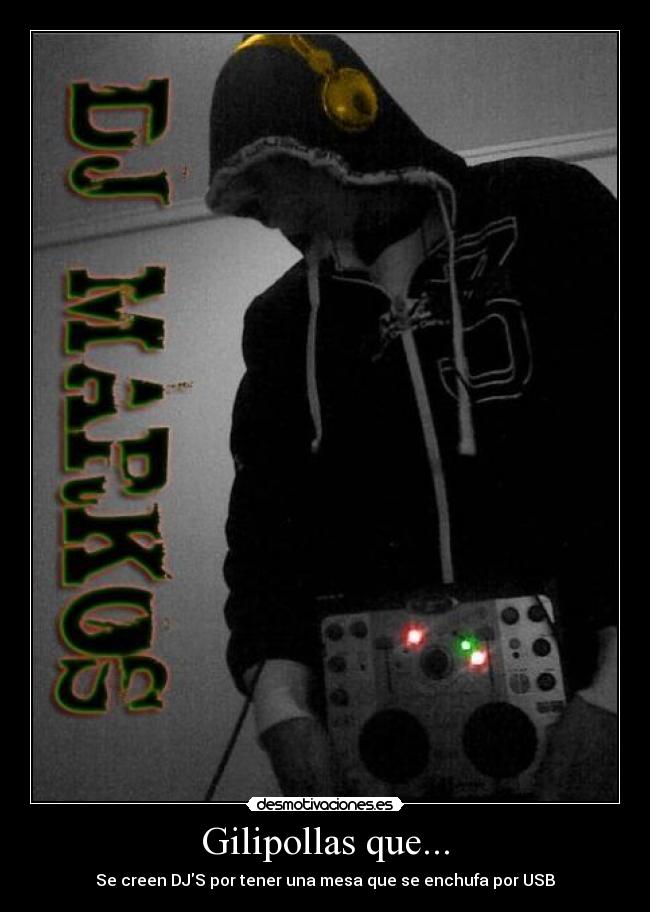 Gilipollas que... - Se creen DJS por tener una mesa que se enchufa por USB