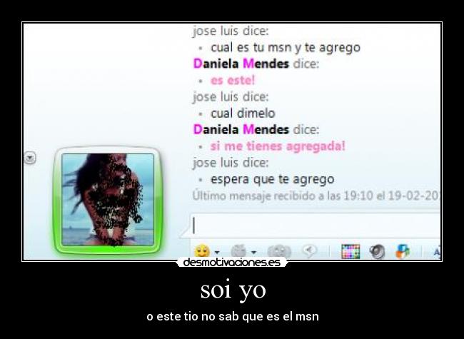 soi yo - o este tio no sab que es el msn
