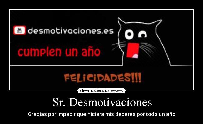 Sr. Desmotivaciones - Gracias por impedir que hiciera mis deberes por todo un año