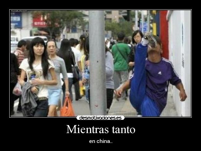 Mientras tanto - en china..