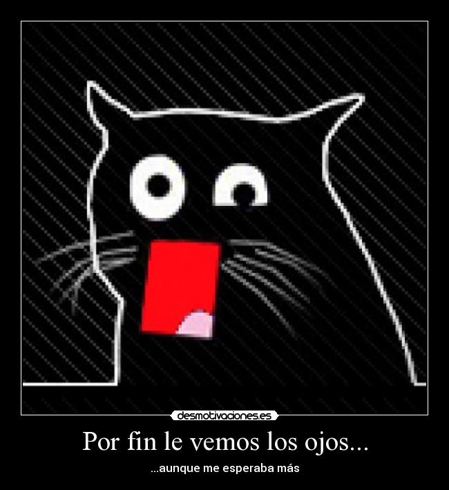 Por fin le vemos los ojos... -