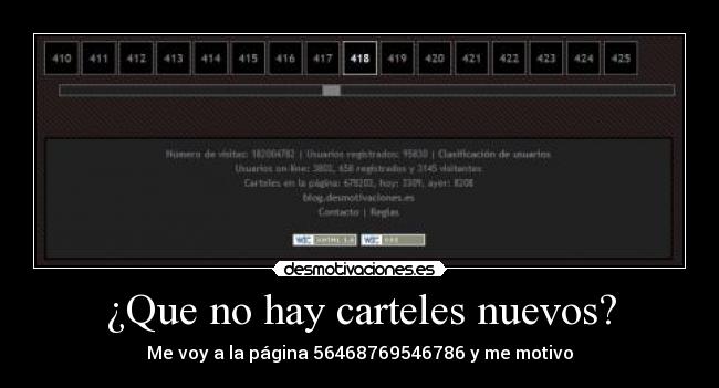 ¿Que no hay carteles nuevos? - Me voy a la página 56468769546786 y me motivo