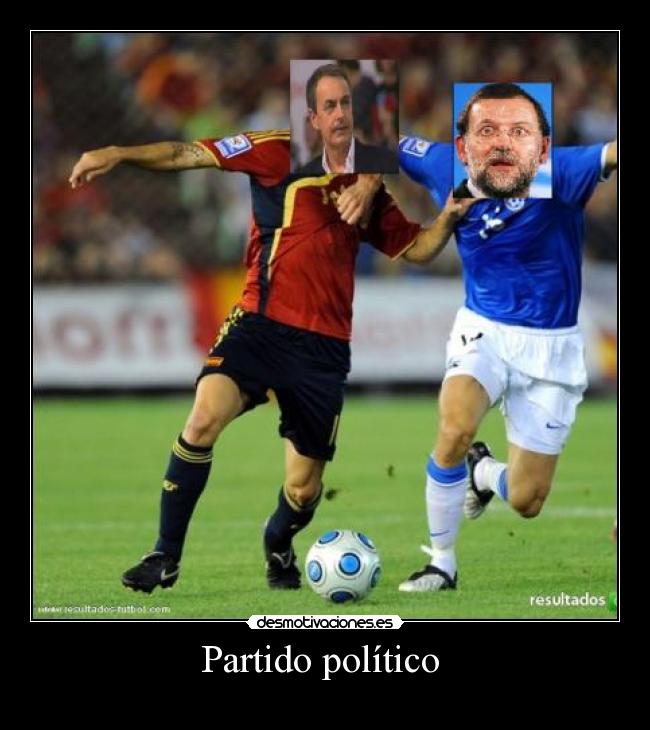 carteles rajoyzapateropartidopoliticofutbol desmotivaciones