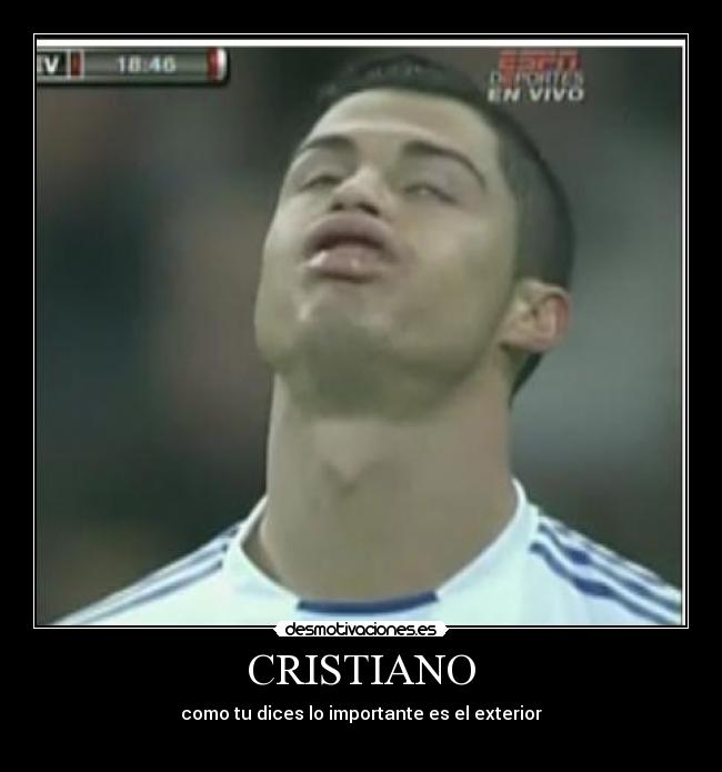 CRISTIANO - como tu dices lo importante es el exterior