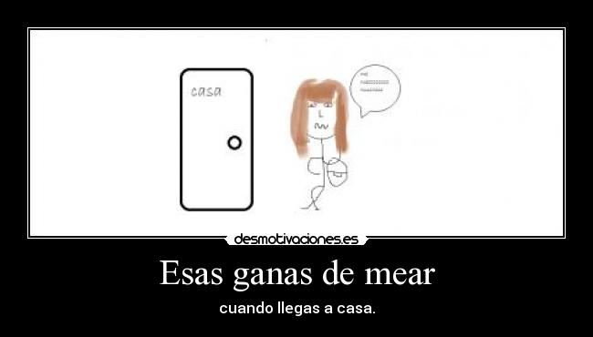 Esas ganas de mear -