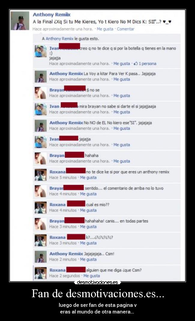 Fan de desmotivaciones.es... - luego de ser fan de esta pagina v
eras al mundo de otra manera...