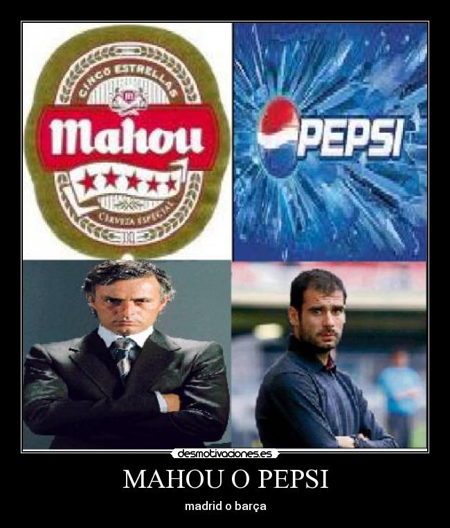 MAHOU O PEPSI - madrid o barça