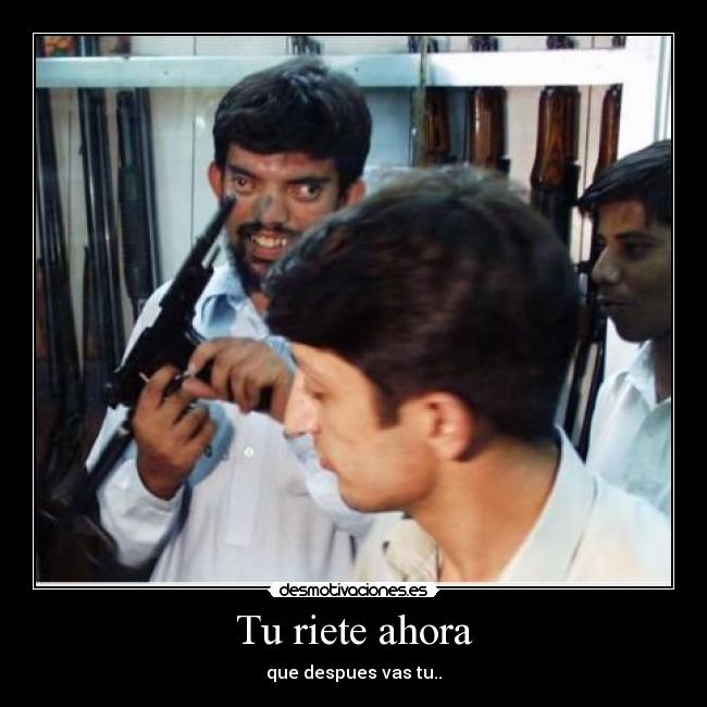 Tu riete ahora -