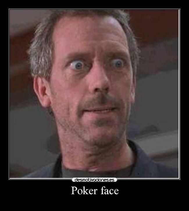 Poker face -